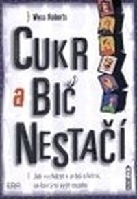 Cukr a bič nestačí