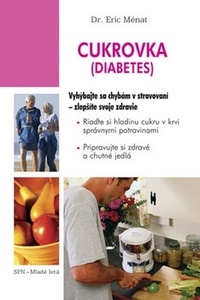 Cukrovka (Diabetes). Vyhýbajte sa chybám v stravovaní - zlepšite svoje zdravie