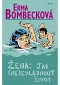 Žena: Jak (ne)zvládnout život