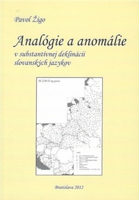 Analógie a anomálie v substantívnej deklinácii slovanských jazykov