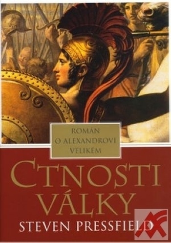 Ctnosti války. Román o Alexandrovi Velikém