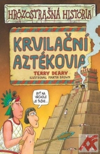 Krvilační Aztékovia - Hrôzostrašná história