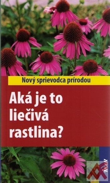 Aká je to liečivá rastlina? Nový sprievodca prírodou