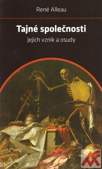 Tajné společnosti. Jejich vznik a osudy