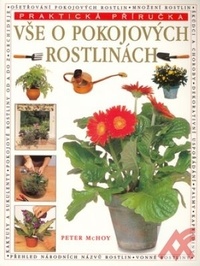 Vše o pokojových rostlinách - Praktická příručka