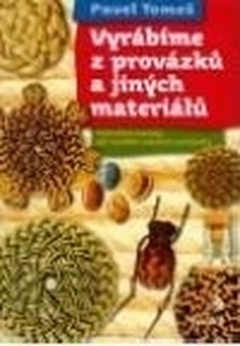 Vyrábíme z provázků a jiných materiálů