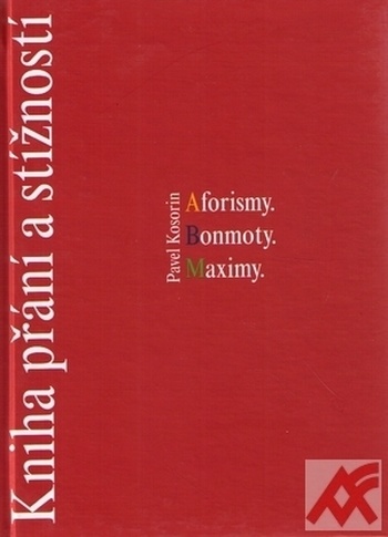 Kniha přání a stížností. Aforismy. Bonmoty. Maximy
