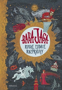 Baba Jaga - Ruské ľudové rozprávky