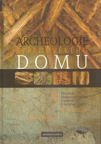 Archeologie středověkého domu I.