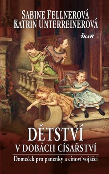 Dětství v dobách císařství. Domeček pro panenky a cínoví vojáčci