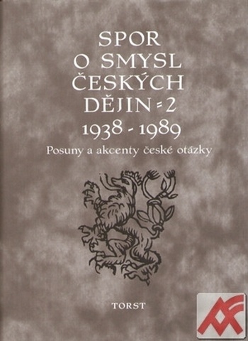 Spor o smysl českých dějin 2 1938-1989