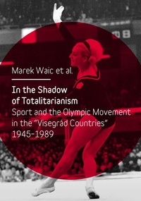 In the Shadow of Totalitarism: Sport and the Olympic Movement in the