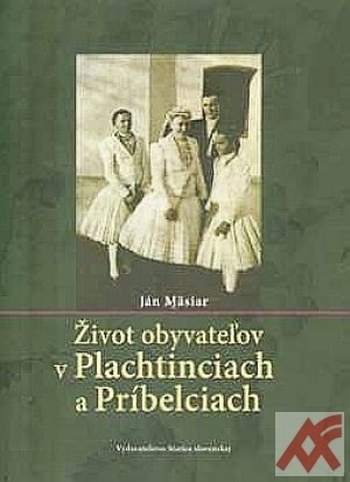 Život obyvateľov v Plachtinciach a Príbelciach