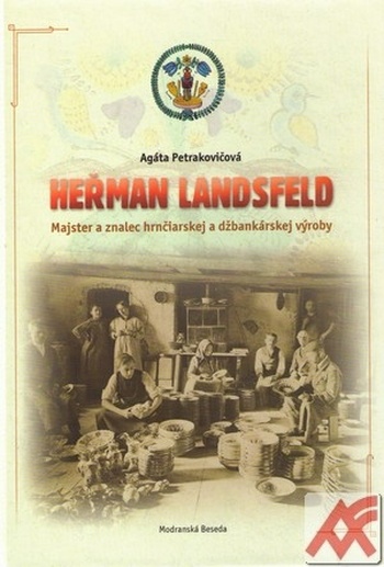 Heřman Landsfeld. Majster a znalec hrnčiarskej a džbankárskej výroby