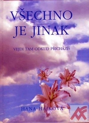Všechno je jinak. Vejdi tam odkud přicházíš