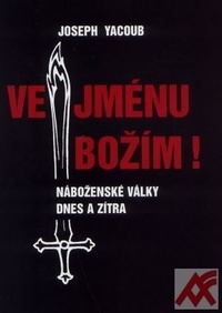 Ve jménu božím! Náboženské války dnes a zítra
