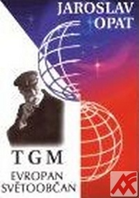 T. G. Masaryk. Evropan, světoobčan