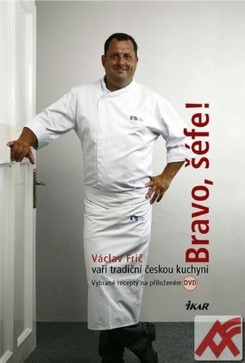 Bravo, šéfe! Václav Frič vaří tradiční českou kuchyni + DVD