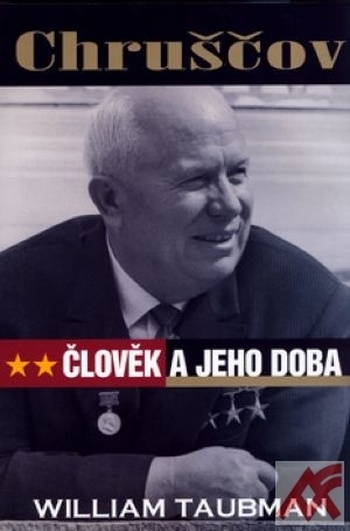 Chruščov. Člověk a jeho doba