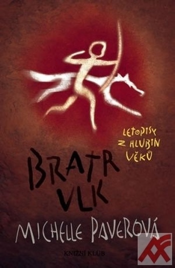 Bratr vlk. Letopisy z hlubin věků