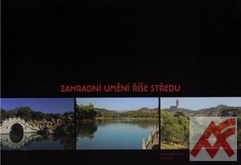 Zahradní umění Říše středu. Studie klasické čínské zahrady