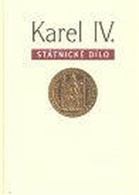 Karel IV. - Státnické dílo