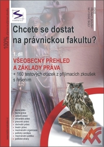 Chcete se dostat na právnickou fakultu? 1. díl. Všeobecný přehled a základy práv