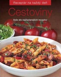 Cestoviny. Vyše sto najžiadanejších receptov