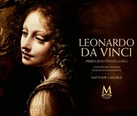 Leonardo da Vinci. Příběh jeho života a díla