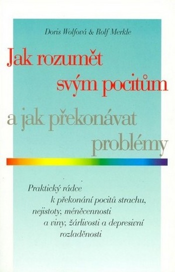 Jak rozumět svým pocitům a jak překonávat problémy