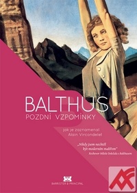 Balthus. Pozdní vzpomínky jak je zaznamenal Alain Vircondelet