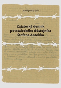 Zajatecký denník povstaleckého dôstojníka Štefana Antolíka