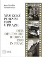 Německý podzim 1989 v Praze / Der Deutsche Herbst 1989 in Prag
