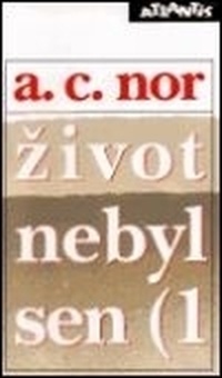 Život nebyl sen I.