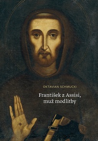 František z Assisi, muž modlitby