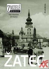 Žatec - Zmizelé Čechy
