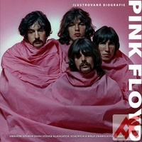 Pink Floyd. Ilustrovaná biografie