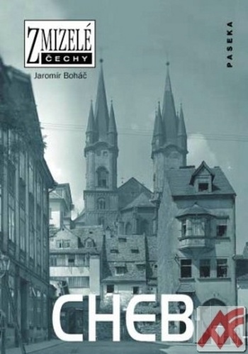 Cheb - Zmizelé Čechy