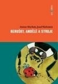 Berušky, andělé a stroje