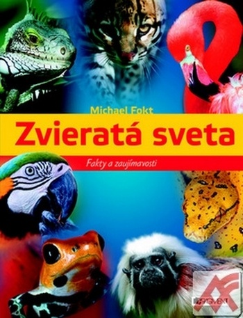 Zvieratá sveta. Fakty a zaujímavosti
