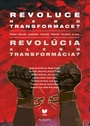 Revoluce nebo transformace / Revolúcia alebo transformácia