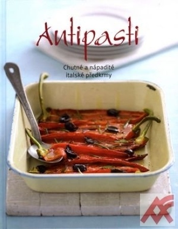 Antipasti. Chutné a nápadité italské předkrmy