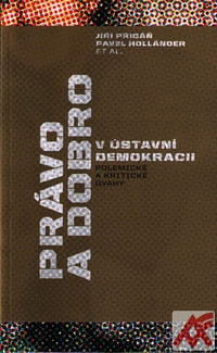 Právo a dobro v ústavní demokracii. Polemické a kritické úvahy