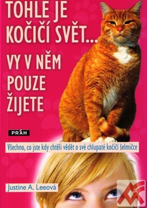 Tohle je kočičí svět... Vy v něm pouze žijete