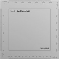 knesl + kynčl architekti 2001-2012
