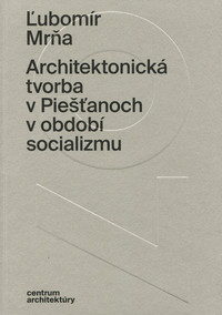 Architektonická tvorba v Piešťanoch v období socializmu