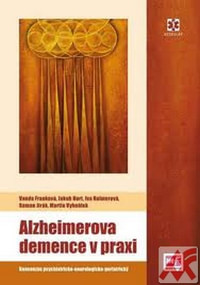 Alzheimerova demence v praxi. Konsenzus psychicko-neurologicko-geriatrický