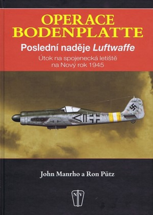 Operace Bodenplatte. Poslední naděje Luftwaffe