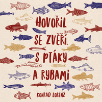 Hovořil se zvěří, s ptáky a rybami