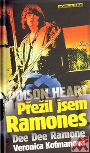 Poison Heart. Přežil jsem Ramones